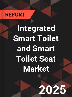 Integrated Smart Toilet and Smart Toilet Seat Market