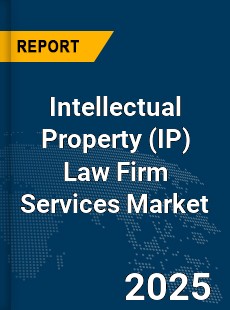 Global Intellectual Property Law Firm Services Market
