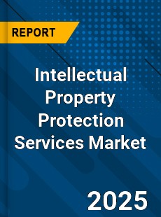 Global Intellectual Property Protection Services Market