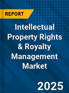 Global Intellectual Property Rights amp Royalty Management Market