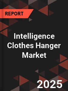 Report on Global Intelligence Clothes Hanger Market