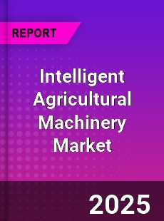 Intelligent Agricultural Machinery Market