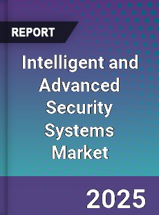 Global Intelligent and Advanced Security Systems Market