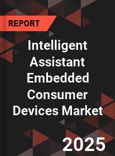 Global Intelligent Assistant Embedded Consumer Devices Market