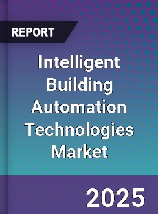 Global Intelligent Building Automation Technologies Market