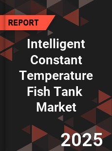 Global Intelligent Constant Temperature Fish Tank Industry