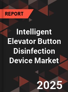 Intelligent Elevator Button Disinfection Device Market
