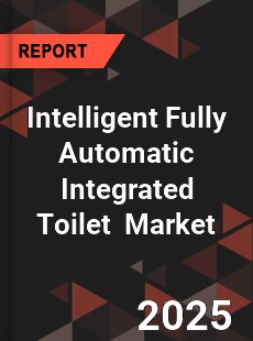 Global Intelligent Fully Automatic Integrated Toilet Industry