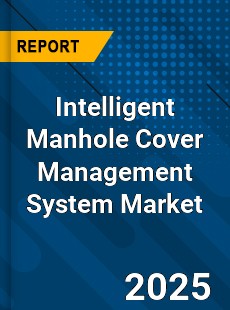 Global Intelligent Manhole Cover Management System Market
