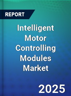 Global Intelligent Motor Controlling Modules Market