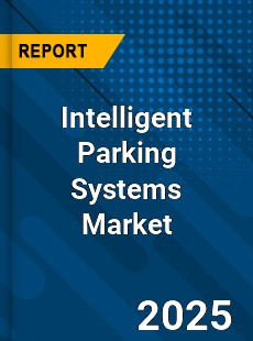 Global Intelligent Parking Systems Market