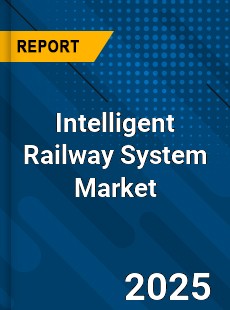 Intelligent Railway System Global Market