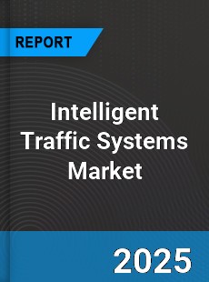 Global Intelligent Traffic Systems Market