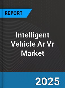 Global Intelligent Vehicle Ar Vr Market