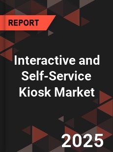 Global Interactive and Self Service Kiosk Market
