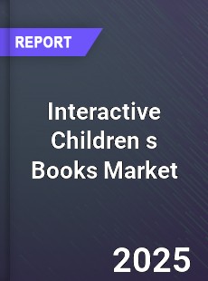 Global Interactive Children s Books Market