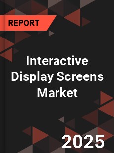 COVID 19 Outbreak Global Interactive Display Screens Industry