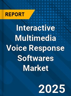 Interactive Multimedia Voice Response Softwares Market