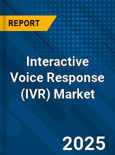 Global Interactive Voice Response Market