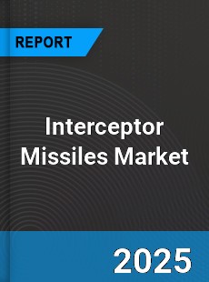Global Interceptor Missiles Market