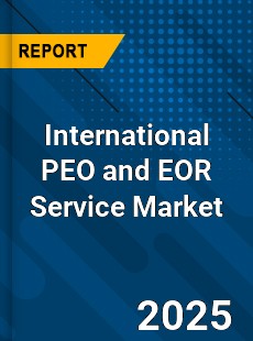 International PEO and EOR Service Global and China Top Players Market