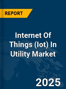 Global Internet Of Things In Utility Market