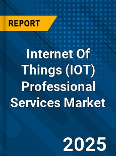 Global Internet Of Things Professional Services Market