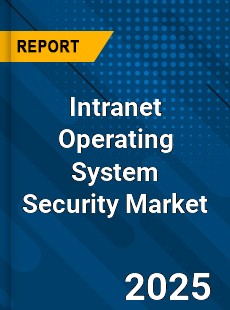 Global Intranet Operating System Security Market