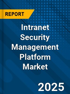 Global Intranet Security Management Platform Market