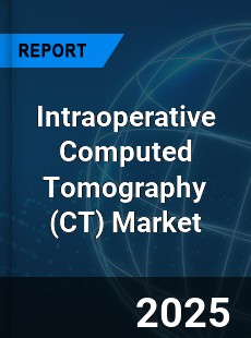 Global Intraoperative Computed Tomography Market