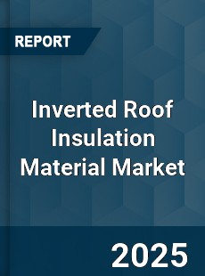 Inverted Roof Insulation Material Market