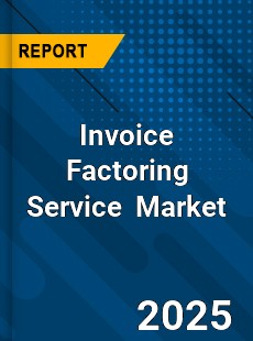Global Invoice Factoring Service Industry