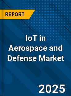 Global IoT in Aerospace and Defense Market