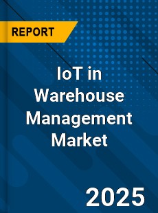 Global IoT in Warehouse Management Market
