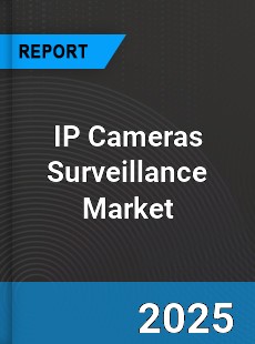 Global IP Cameras Surveillance Industry