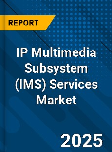 Global IP Multimedia Subsystem Services Market
