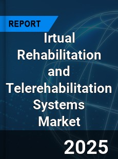 Global Irtual Rehabilitation and Telerehabilitation Systems Industry