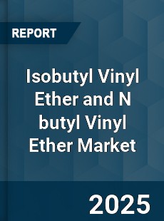 Global Isobutyl Vinyl Ether and N butyl Vinyl Ether Market