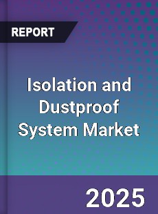 Isolation and Dustproof System Market