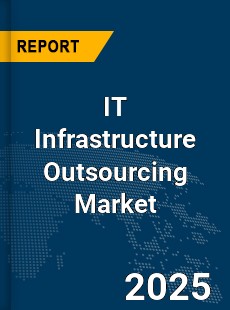 Global IT Infrastructure Outsourcing Market
