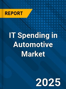 Global IT Spending in Automotive Market