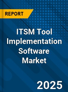 Global ITSM Tool Implementation Software Market