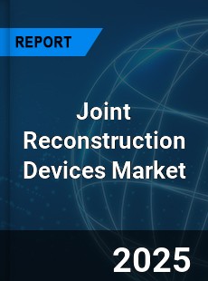 Global Joint Reconstruction Devices Market