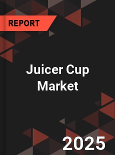 Juicer Cup Market Insights Global Outlook and Forecast