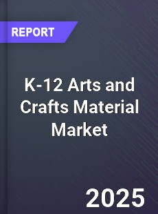 Global K 12 Arts and Crafts Material Market