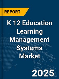 Global K 12 Education Learning Management Systems Market