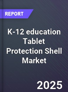Global K 12 education Tablet Protection Shell Industry