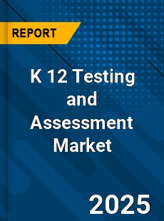Global K 12 Testing and Assessment Market