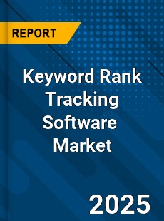 Keyword Rank Tracking Software Global and China Top Players Market