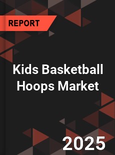 Kids Basketball Hoops Global and China Top Players Market